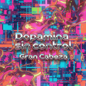 Dopamina sin control by GRAN CABEZA