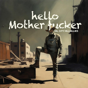 Hello Mother Fucker by Oil City Hillbillies