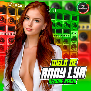 Melô de Anny Lya - Reggae Eletrônico by Laercio Mister Produções