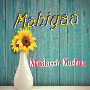 Mudassir Mushtaq - Mahiyaa (Live)