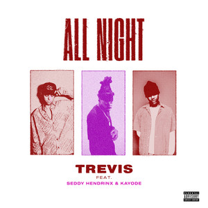 All Night Feat. Seddy Hendrinx & Kayode by Trevis, Seddy Hendrinx, Kayode
