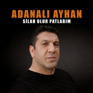Adanalı Ayhan - Silah Olur Patlarım