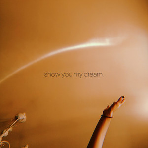 show you my dream.