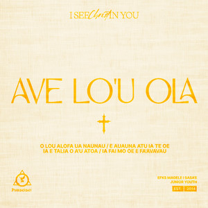 Ave Lo'u Ola (Pese 157) by I See Christ In You