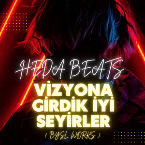 Vizyona Girdik İyi Seyirler (bysl works) - música y letra de Heda ...