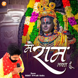 Rohit Tiwari Baba - Main Ram Bhakt Hoon