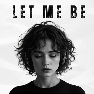 LET ME BE | Dark RnB Confessions by DARK R&B CONFESSIONS