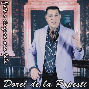 Dorel de la Popesti - Fata e singura mea fala