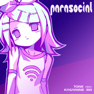 PARASOCIAL by TONE, Kagamine Rin