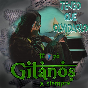 Tu y Yo Gitanos X Siempre - Tengo Que Olvidarlo