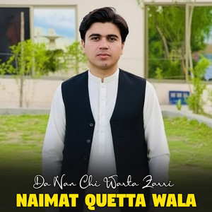 Naimat Quetta Wala - Da Nan Chi Warta Zarri