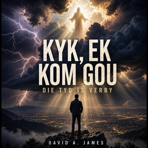 Kyk Ek kom gou by David.A.James