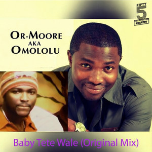 Baby Tete Wale - Original Mix by Or-Moore