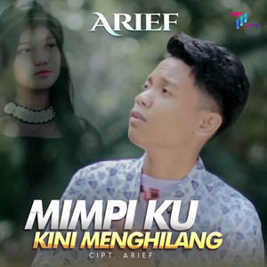 Mimpiku Kini Menghilang by Arief