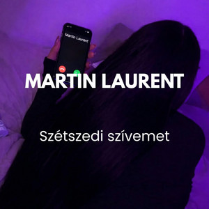 Szétszedi szívemet by Martin Laurent