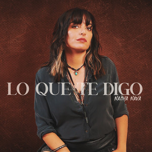 Lo Que Te Digo by Nacha Nava