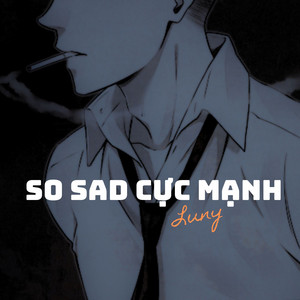 LUNY - So sad cực mạnh