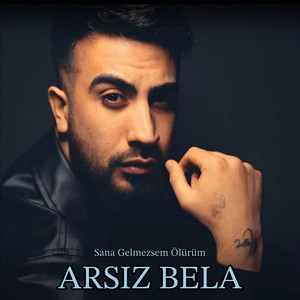 Sana Gelmezsem Ölürüm by Arsız Bela