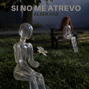 Si no me atrevo by Alber Kaz