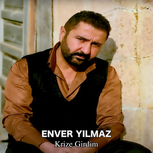 enver yılmaz - Krize Girdim