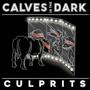 Culprits by Calves In The Dark