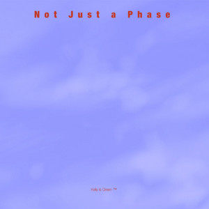 Not Just a Phase by Kelly is Green