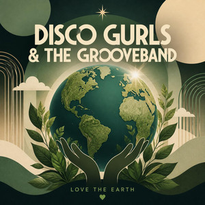 Love The Earth by Disco Gurls, The GrooveBand