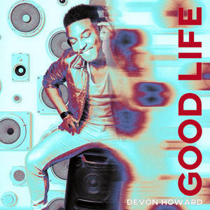 Good Life by Devon Howard