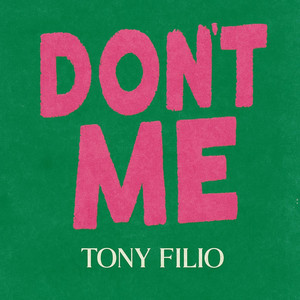 Tony Filio - DON'T ME