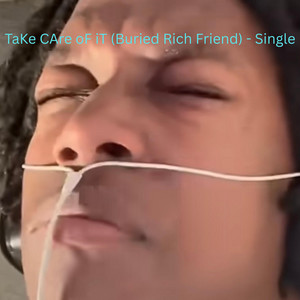 TaKe CAre oF iT (Buried Rich Friend) by Diamond Earring Uploads