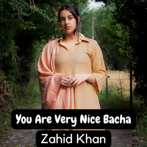 You Are Very Nice Bacha