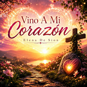 Vino A Mi Corazón by Elena De Sion