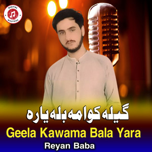 Reyan Baba - Geela Kawama Bala Yara