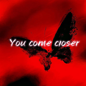 You come closer by 金色火种GoldenFire