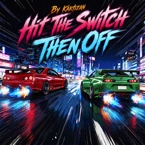 Hit The Switch Then Off by Kartizan