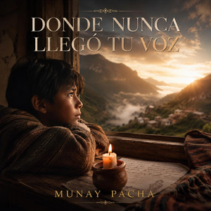 Donde Nunca llegó tu Voz by Munay Pacha