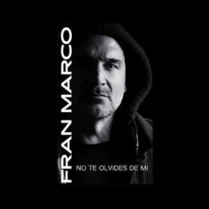 Fran Marco - No Te Olvides de Mi