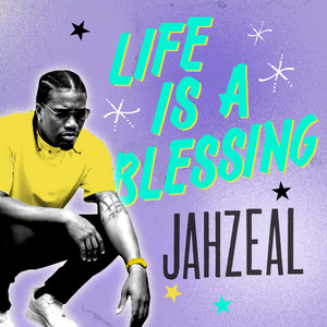 Life Is A Blessing by Jahzeal