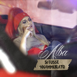 Alba - Si Fusse 'Nnammurato