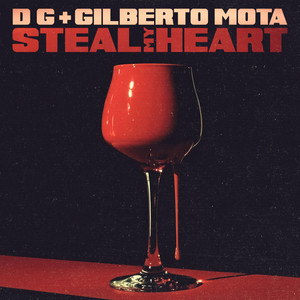 Steal My Heart by D G, Gilberto Mota