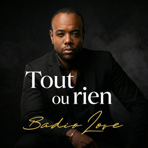 Badio Love - Tout ou rien
