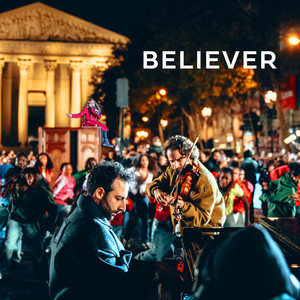 Believer by Julien Cohen, Violamarie, Tim Houdaille, DDKN