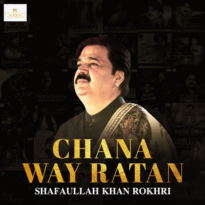 Shafaullah Khan Rokhri - Chana Way Ratan