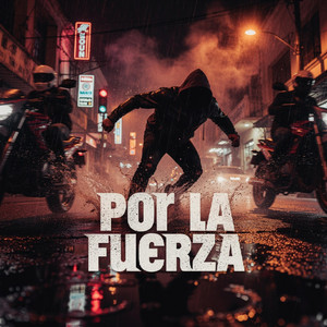 POR LA FUERZA by Dream Pallo
