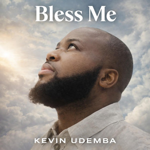 Bless Me by Kevin Udemba