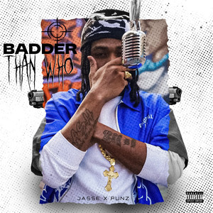 Badder Than Who by Jasse, Punz