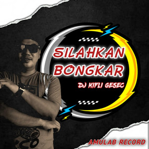 Kifli Gesec - Silahkan Bongkar
