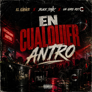 En Cualquier Antro by El Kasike, Black star, Un Giro Rec