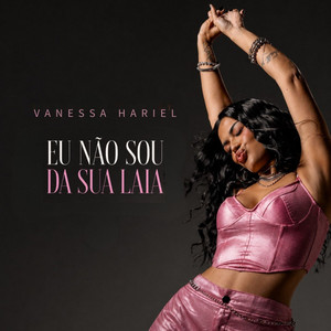 Eu Não Sou Da Sua Laia by Vanessa Hariel