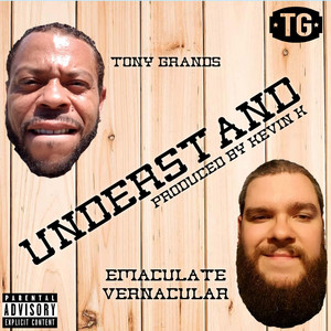 Understand by Tony Grands, Emaculate Vernacular
